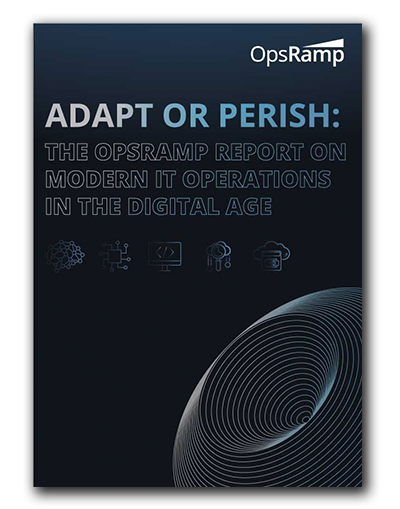 The OpsRamp Report on Modern IT Operations in the Digital Age 